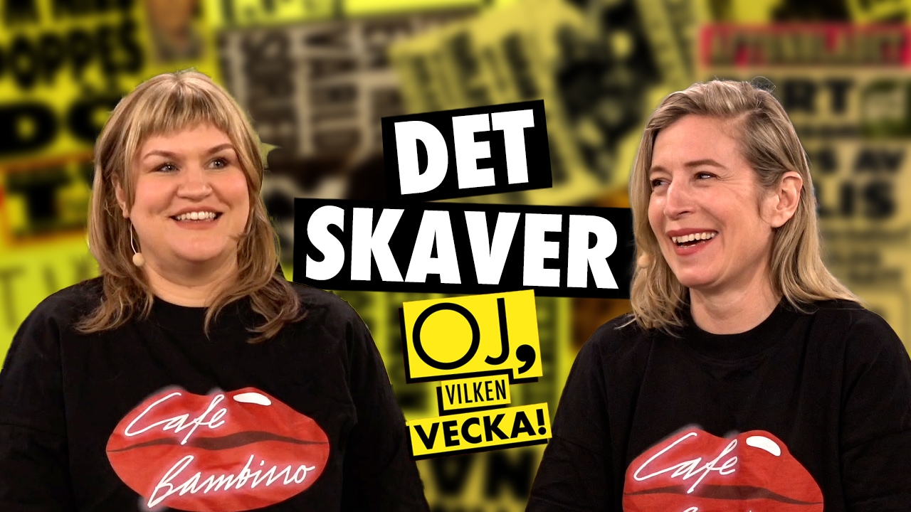 Oj, Vilken Vecka – Det Skaver - Aftonbladet TV