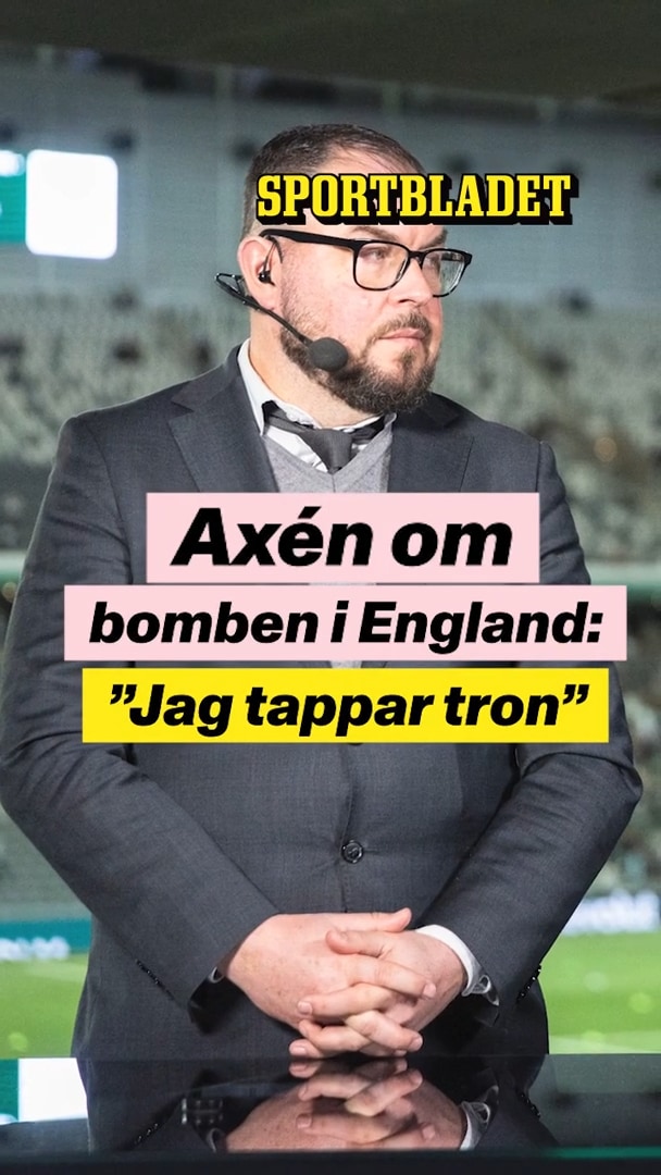 Axén om bomben i England: ”Jag tappar tron”