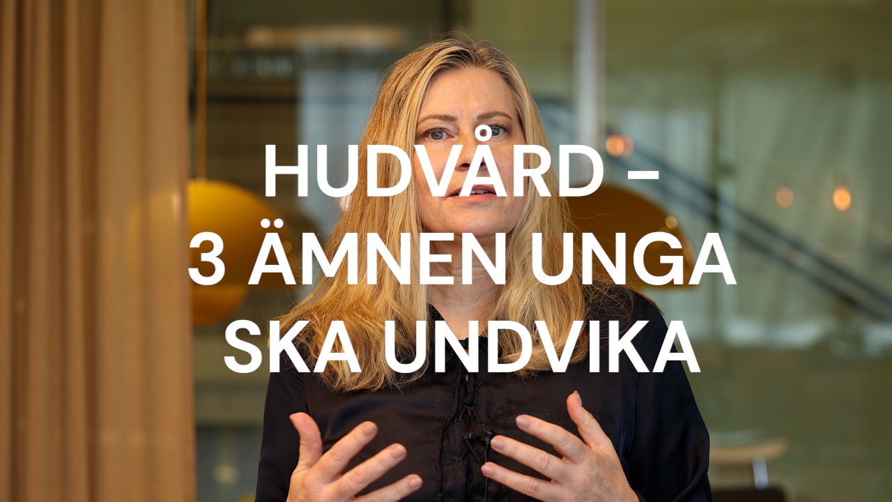 Hudvård - 3 ämnen unga ska undvika