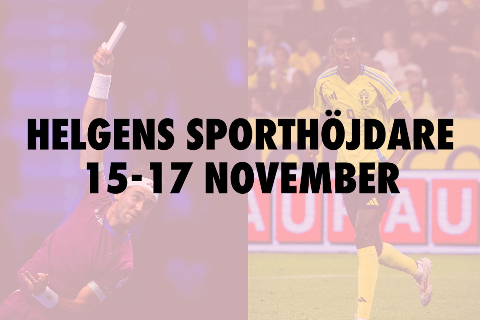 Här är helgens sporthöjdare 15-17 november