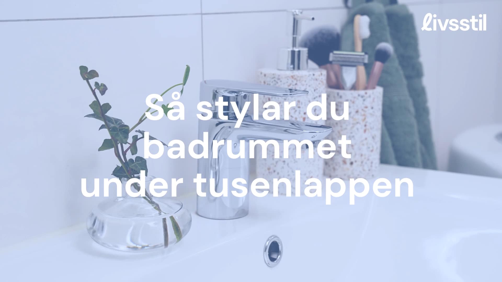 Så stylar du badrummet för under 1 000 kronor