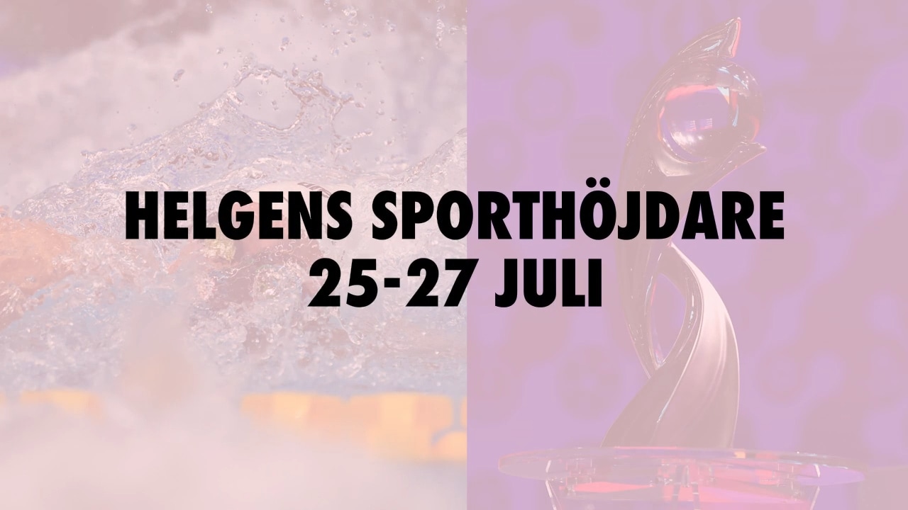 Här är helgens sporthöjdare 25-27 juli