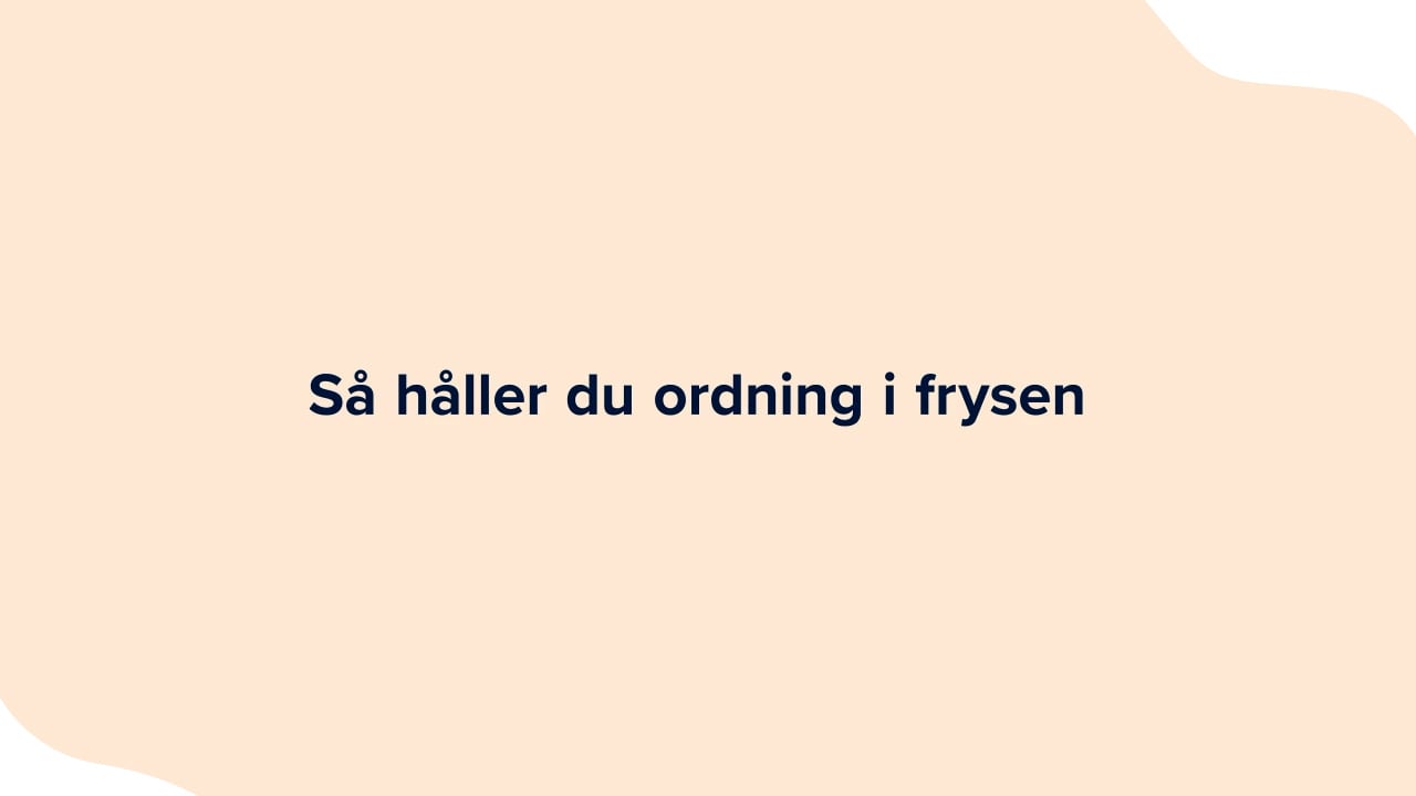 Tre tips på en minut – så håller du ordning i frysen