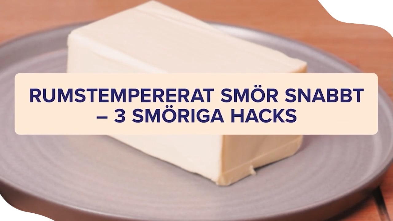 3 hacks – rumsvarmt smör snabbt