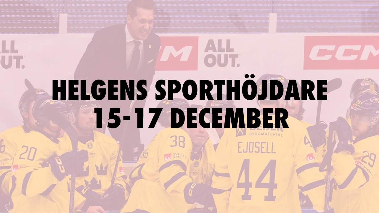 Här är helgens sporthöjdare 15-17 december