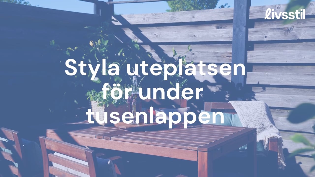 Styla uteplatsen enkelt och billigt
