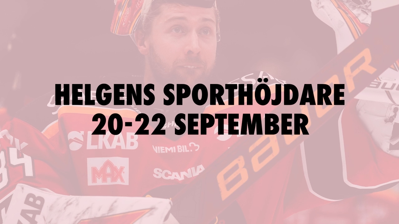 Här är helgens sporthöjdare 20-22 september