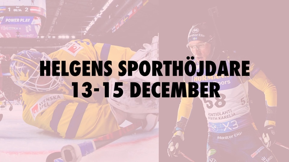 Här är helgens sporthöjdare 13-15 december