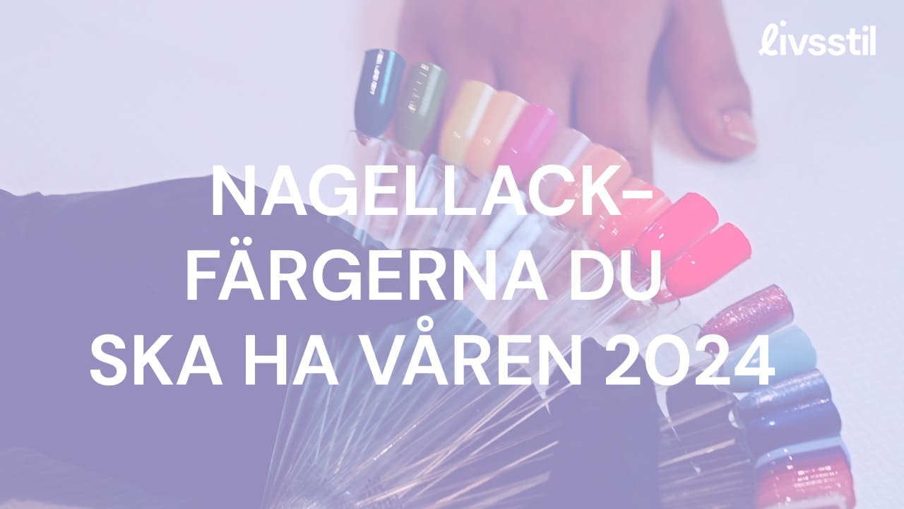 Nagellack färgerna du ska ha våren 2024 Aftonbladet TV