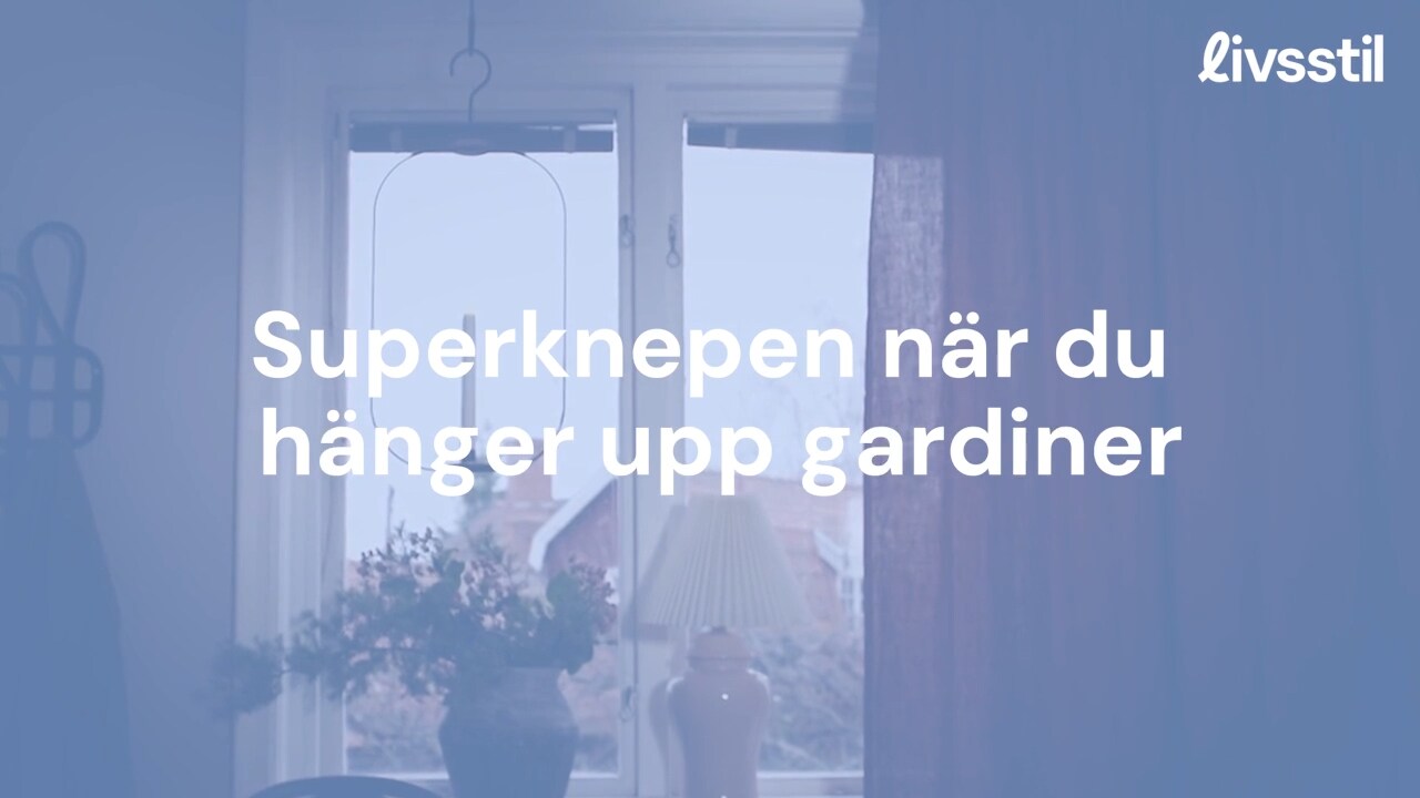 Superknepen när du hänger upp gardiner