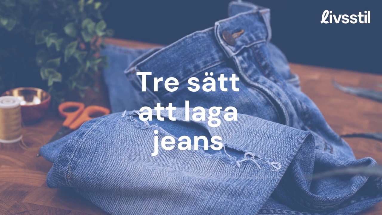 Laga dina jeans snyggt och enkelt på tre sätt