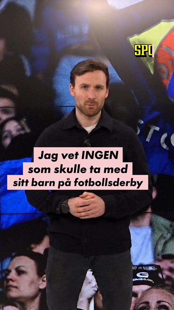 "Vet ingen som vågar ta med sitt barn på derby"