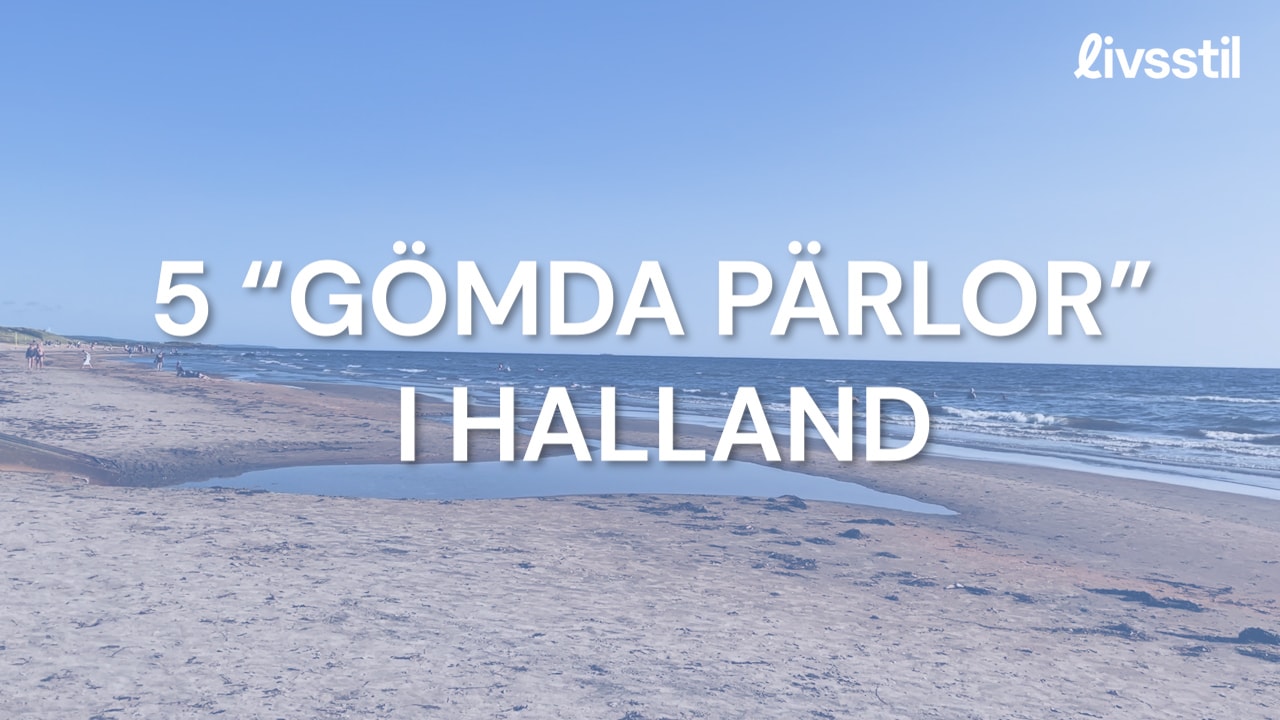 5 &ldquo;gömda pärlor&rdquo; i Halland