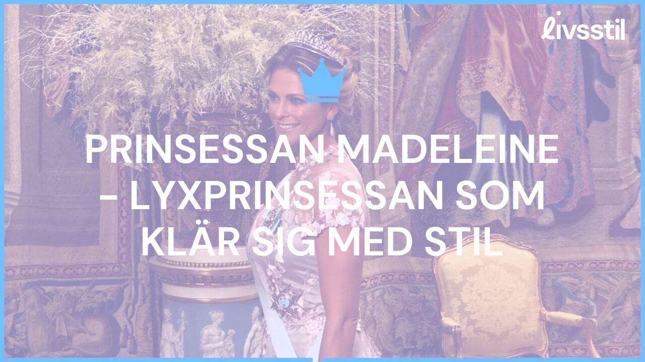 Prinsessan Madeleine - Lyxprinsessan som klär sig med stil