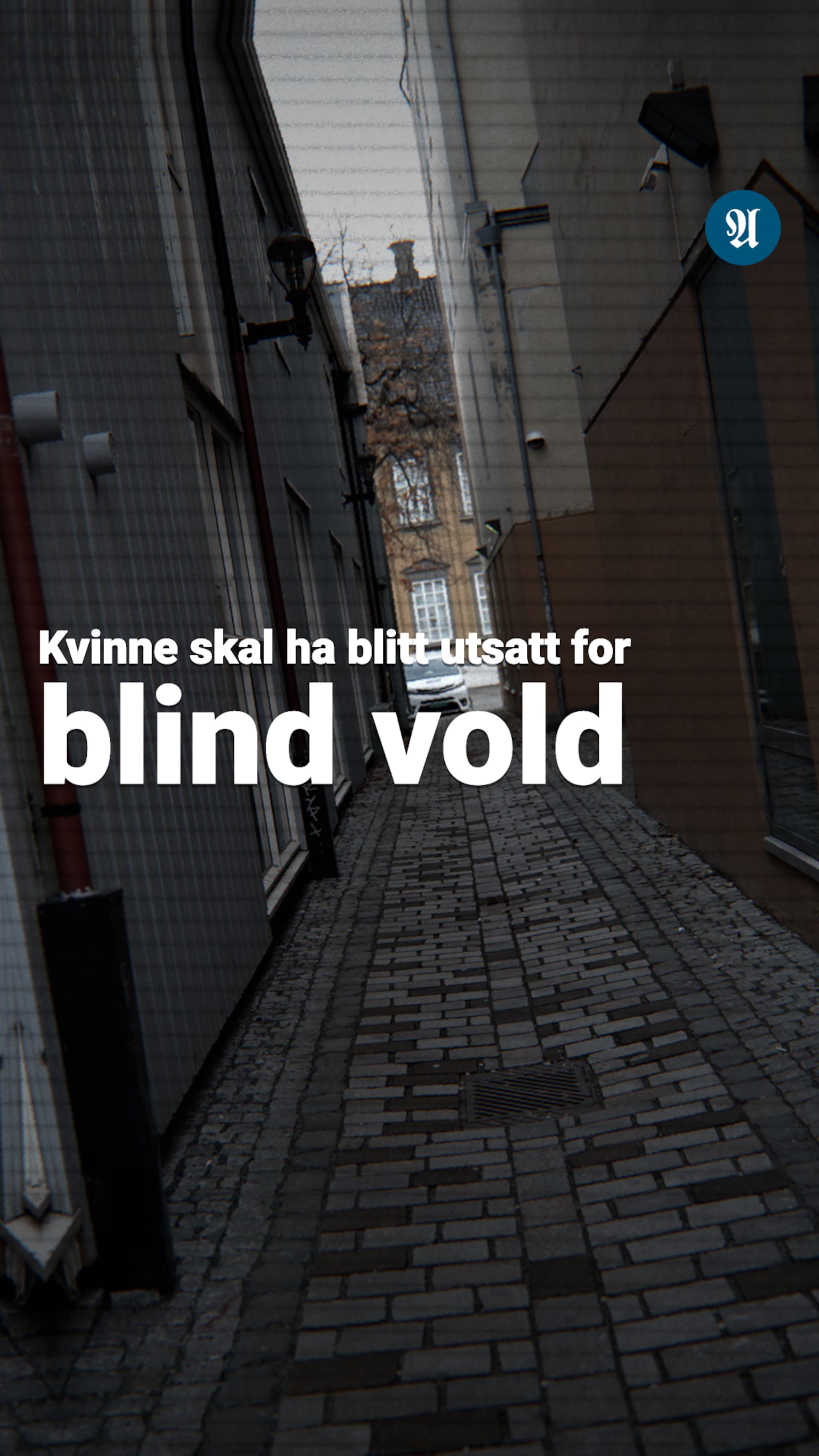 Kvinne skal ha blitt utsatt for blind vold 
