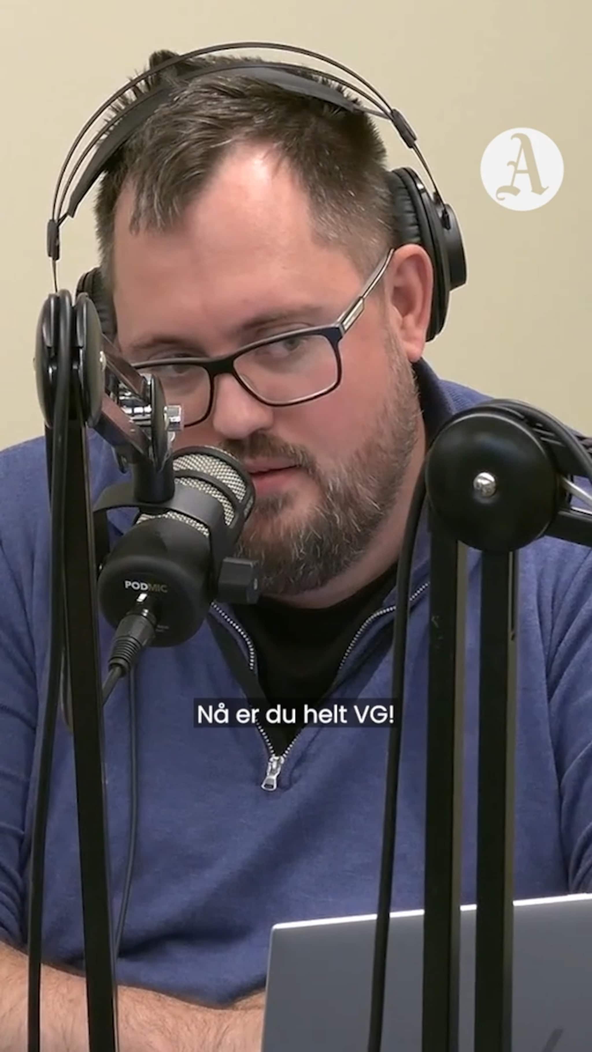 – Du er jo helt VG!