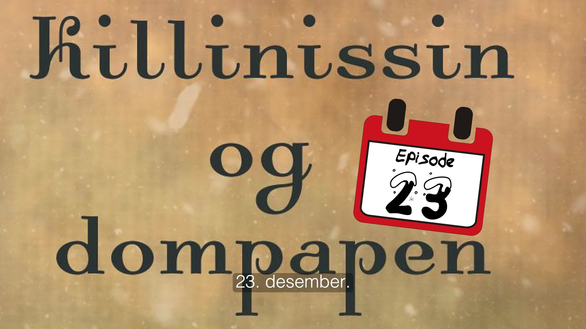 23. desember - Killinsissin Og Dompapen