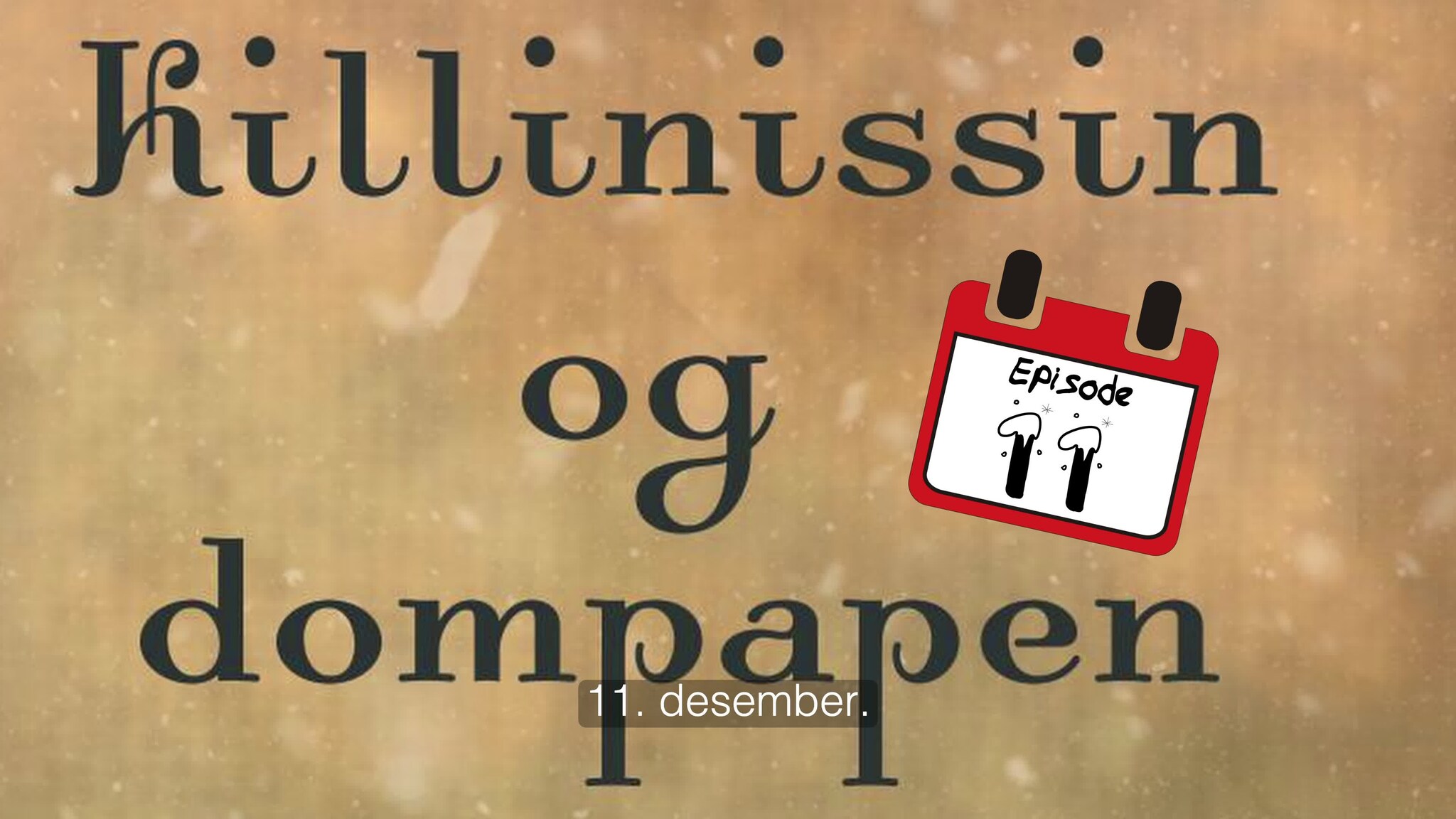 11. desember - Killinsissin Og Dompapen