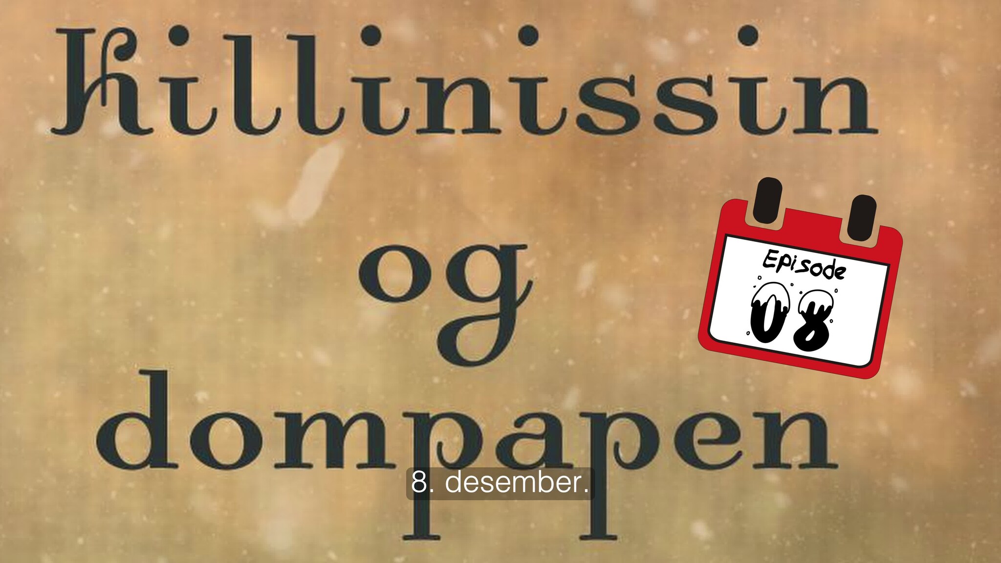 8. desember - Killinsissin Og Dompapen