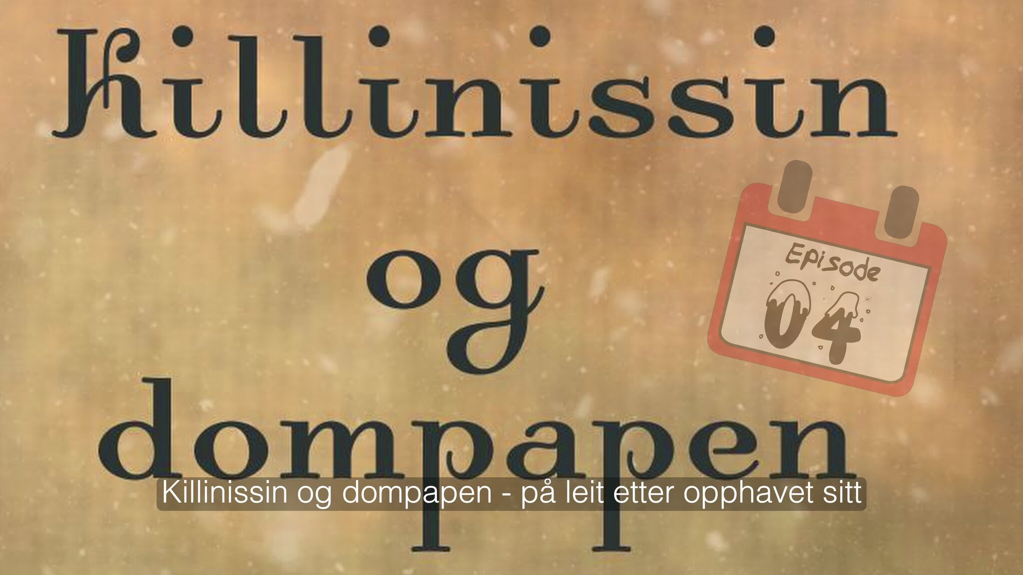 4. desember - Killinissin og dompapen