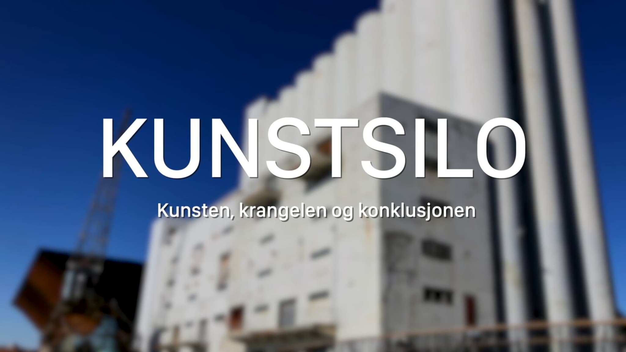 Dokumentar: Kunstsilo kunsten-krangelen-konklusjonen