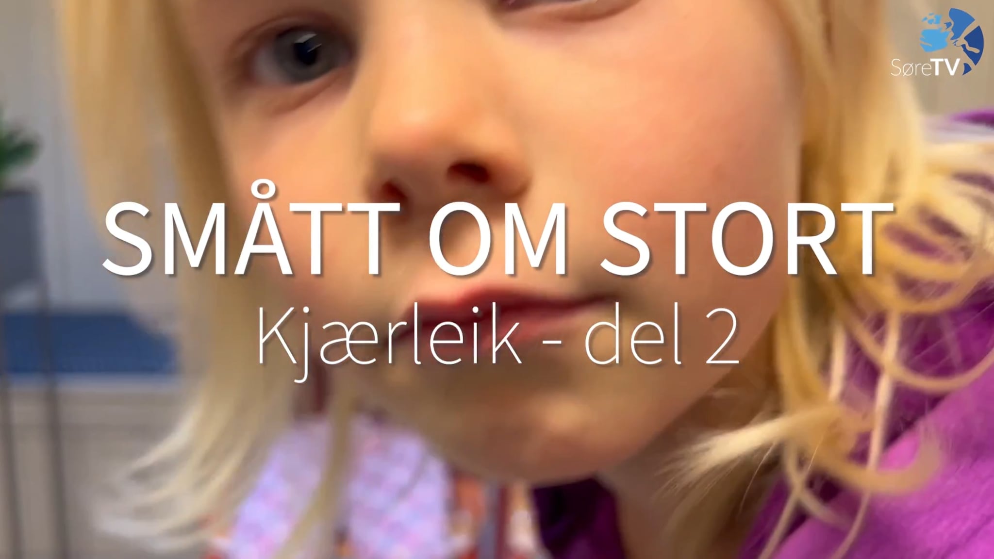 Smått om stort - Kjærleik del 2