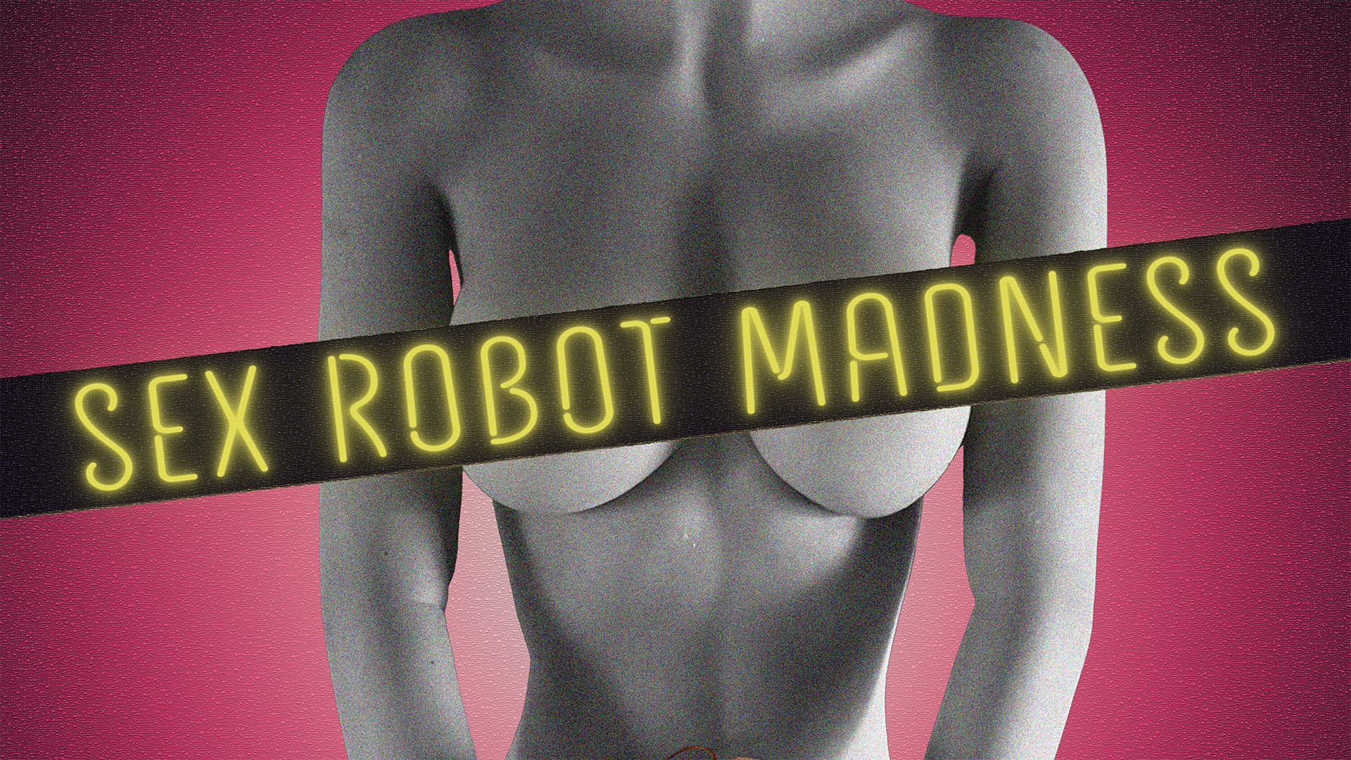 Dokumentar: Sex Robot Madness
